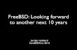FreeBSD: Looking forward to another 10 years by Jordan Hubbard