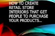 How to create retail store interiors that get