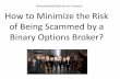 How to Minimize the Risk of Being Scammed by a Binary Options Broker?