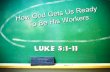 How God Gets Us Ready To Be His Workers