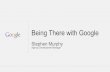 Being there with google (stephen murphy)