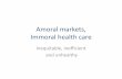 Amoral markets and immoral health care show