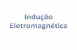 Eletromagnetismo - Indução Eletromagnética