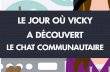 Chat communautaire & Click to community : le jour ou Vicky a découvert le Chat communautaire...