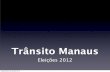 Eleições Manaus 2012   - Trânsito Manaus