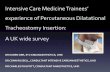 ntensive Care Medicine Trainees’ experience of Percutaneous Dilatational Tracheostomy Insertion: A UK wide survey