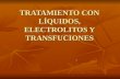 Tratamiento con líquidos, electrolitos y transfuciones