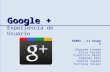 Grupo E - Google+ Experiencia de Usuario - EXMBA 2012 S1