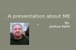 A presentation about me