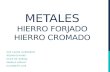 LOS METALES - HIERRO FORJADO Y CROMADO