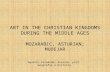 Art in the christian kingdoms during the middle ages (mozarab, asturian, mudejar)