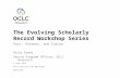 The Evolving Scholarly Record Workshop Series: Past, Present, and Future