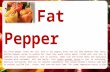 Fat pepper