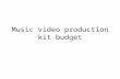 Music video production kit budget