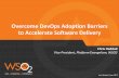 ￼Overcome DevOps Adoption Barriers to Accelerate Software Delivary