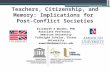 Elizabeth Worden Anderson 'Teachers, Citizenship, and Memory: Implications for Post-Conflict Societies'