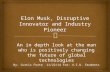 Elon Musk, Disruptive Innovator and Industry Pioneer Research Report