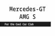 Mercedes Benz GT AMG S