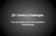 21st century Challenges for Journalists and Media Pros