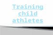 Training child athletes