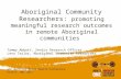 Aboriginal Community Researchers: promoting meaningful research outcomes in remote Aboriginal communities