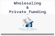 Wholesaling and Private Funding - The Fastest Ways to Profits