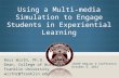 Using a Multi-media simulation to engage students in experiential learning