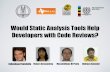 Would Static Analysis Tools Help Developers with Code Reviews?