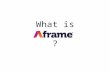 What is Aframe?