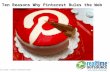 Ten Reasons Why Pinterest Rules the Web