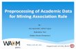 Preprocessing of Academic Data for Mining Association Rule, Presentation @WADM2013, BUET