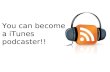 How to Create Your Own iTunes Podcast with iBlug Application