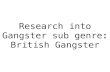 Research into sub genre: British Gangster