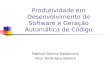 Produtividade em Desenvolvimento de Software e Geração Automática de Código
