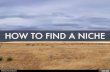 HOW TO FIND A NICHE