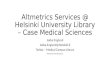 Isew2015 altmetrics  services_helsinki_university_library_case