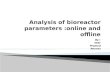 Analysis of bioreactor parameters online and offline