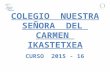 PRESENTACIÓN E.S.O.- 2015/2016 - NTRA. SRA. DEL CARMEN (INDAUTXU)