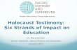 Holocaust Testimony: Six Strands of Impact on Education