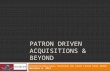 Patron Driven Acquisitions and Beyond Final
