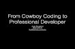 Cowboy Coding to Professional Developer