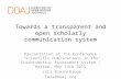 Towards a transparent and open scholarly communication system