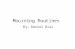 Mourning Routines Daniel