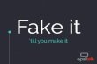 Fake it ('till you make it)