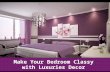 Make your bedroom classy with luxuries decor