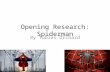 Opening Research: Spiderman