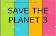 Save the planet 3