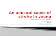An unusual cause of stroke in young 21 st may