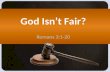 God Isn’t Fair - Romans 3:1-20