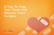 6 Tips To Help Your Heart Kid Recover From Surgery